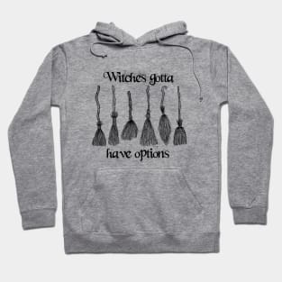 Witches Gotta Have Options Hoodie